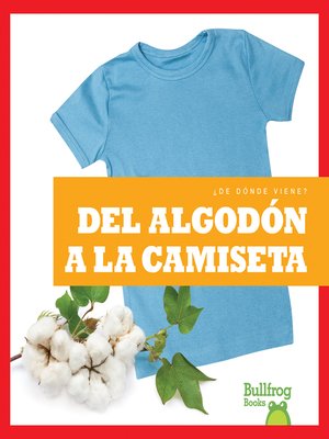 cover image of Del algodón a la camiseta (From Cotton to T-Shirt)